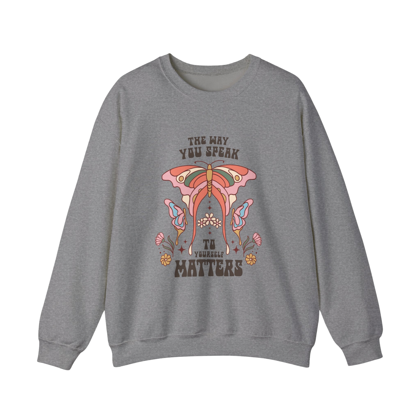 The Way You Speak to Yourself Matters Boho Sweatshirt