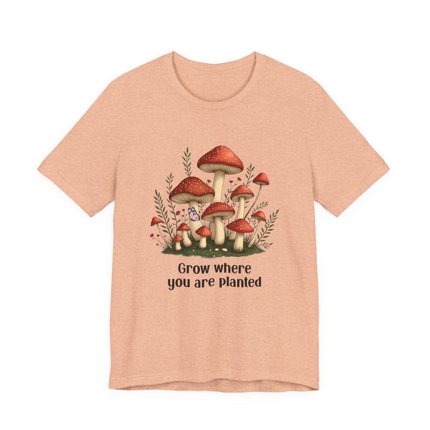 Grow Where You Are Planted TShirt