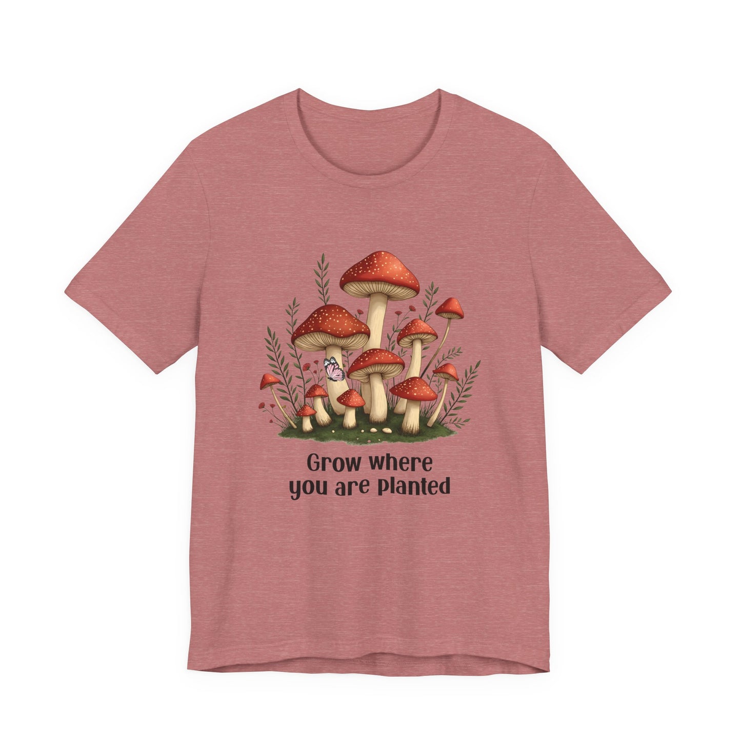 Grow Where You Are Planted TShirt