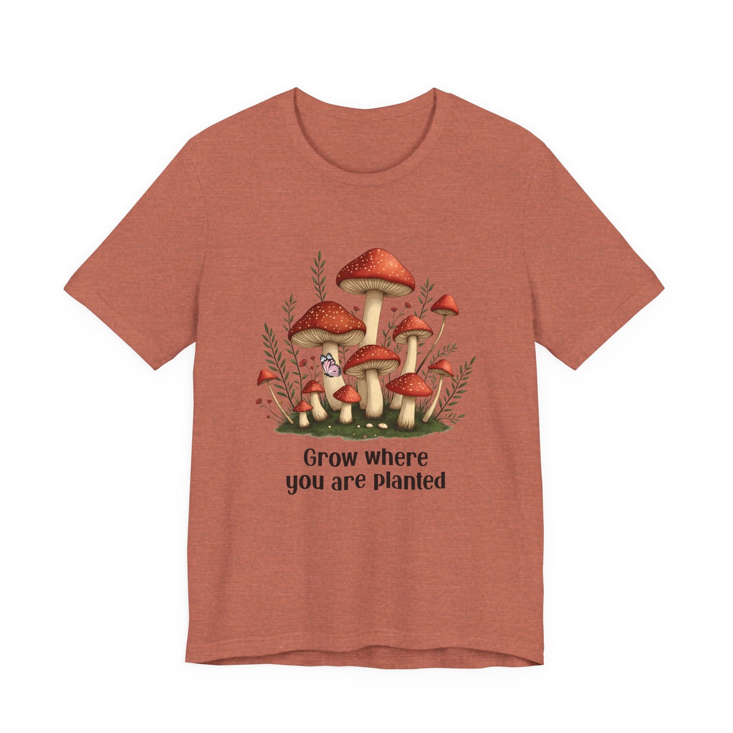 Grow Where You Are Planted TShirt