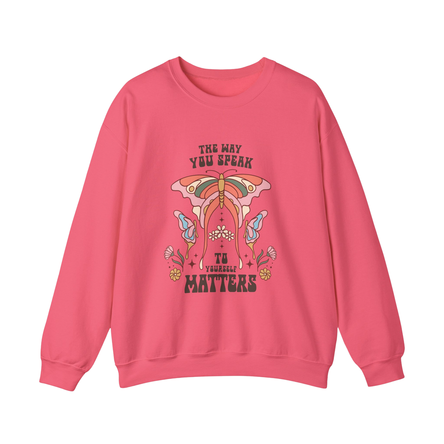 The Way You Speak to Yourself Matters Boho Sweatshirt