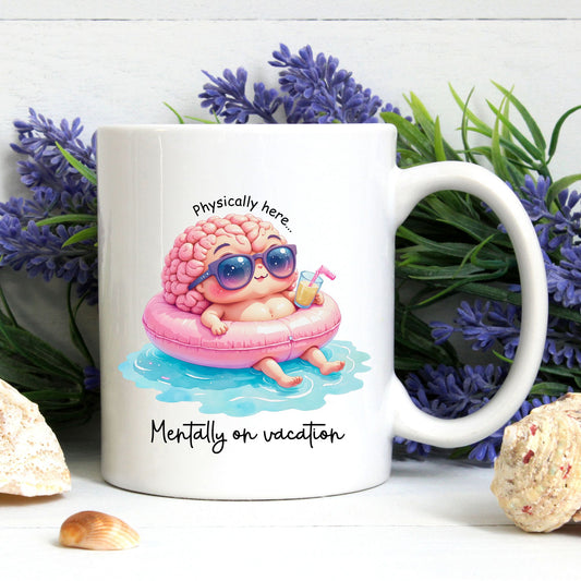 Physically Here Mentally on Vacation Mug