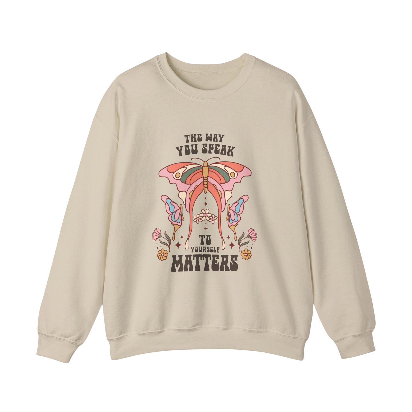 The Way You Speak to Yourself Matters Boho Sweatshirt