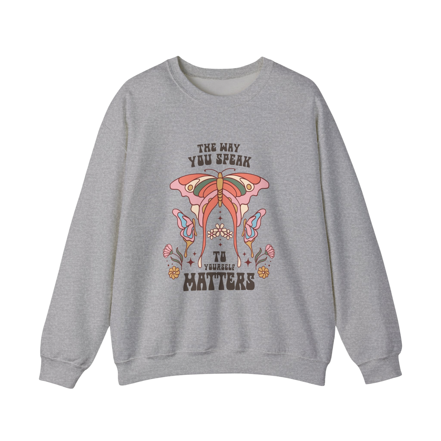 The Way You Speak to Yourself Matters Boho Sweatshirt