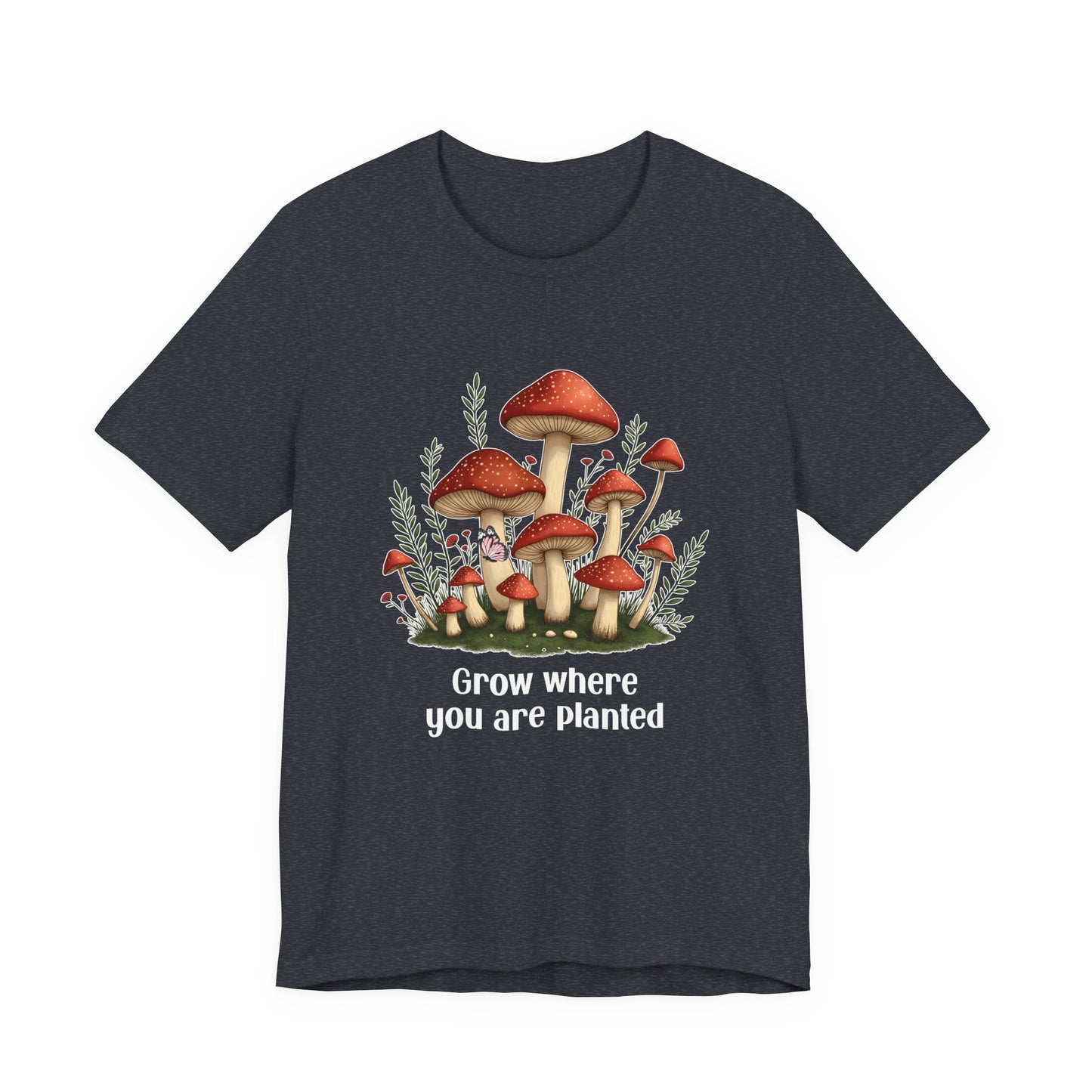 Grow Where You Are Planted TShirt