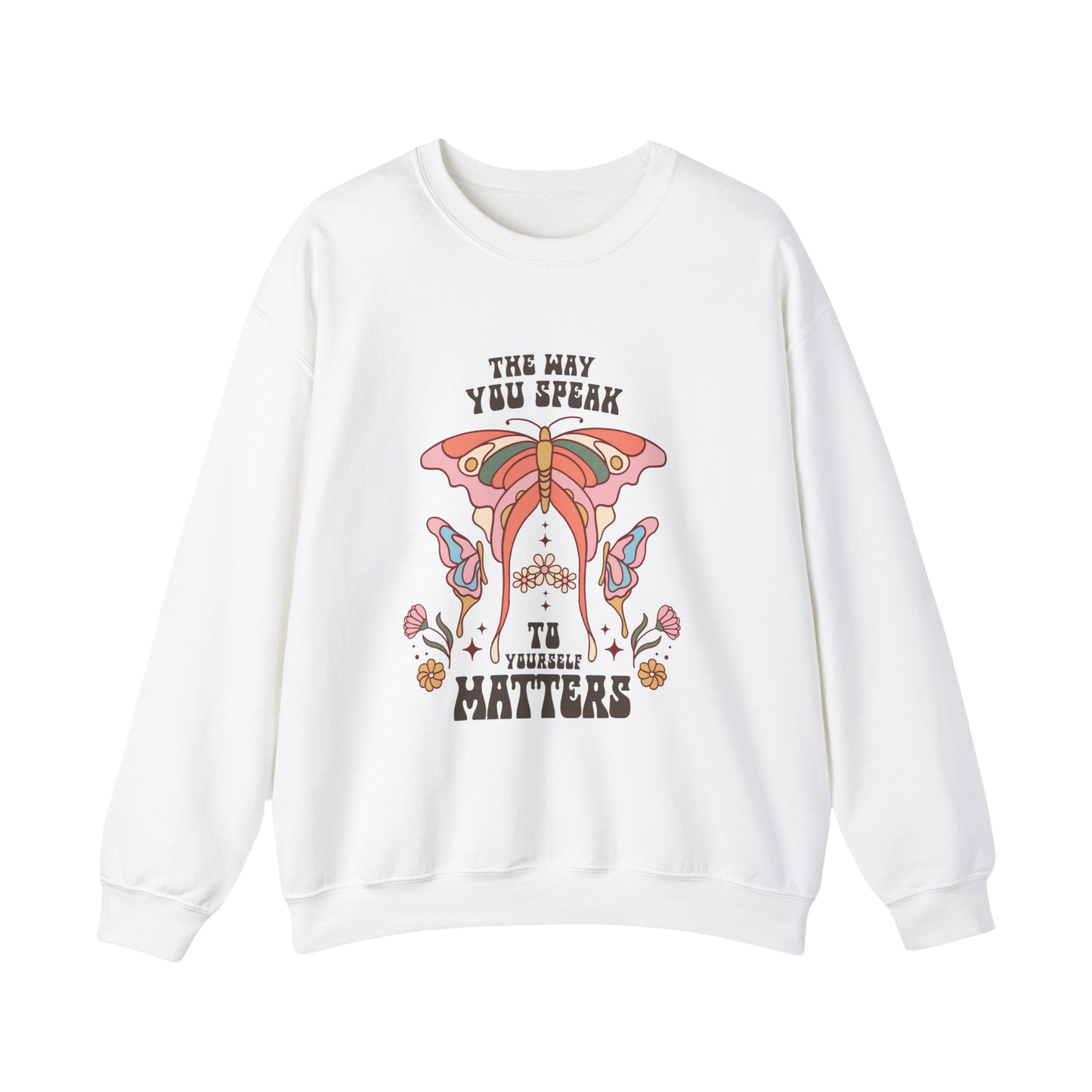 The Way You Speak to Yourself Matters Boho Sweatshirt