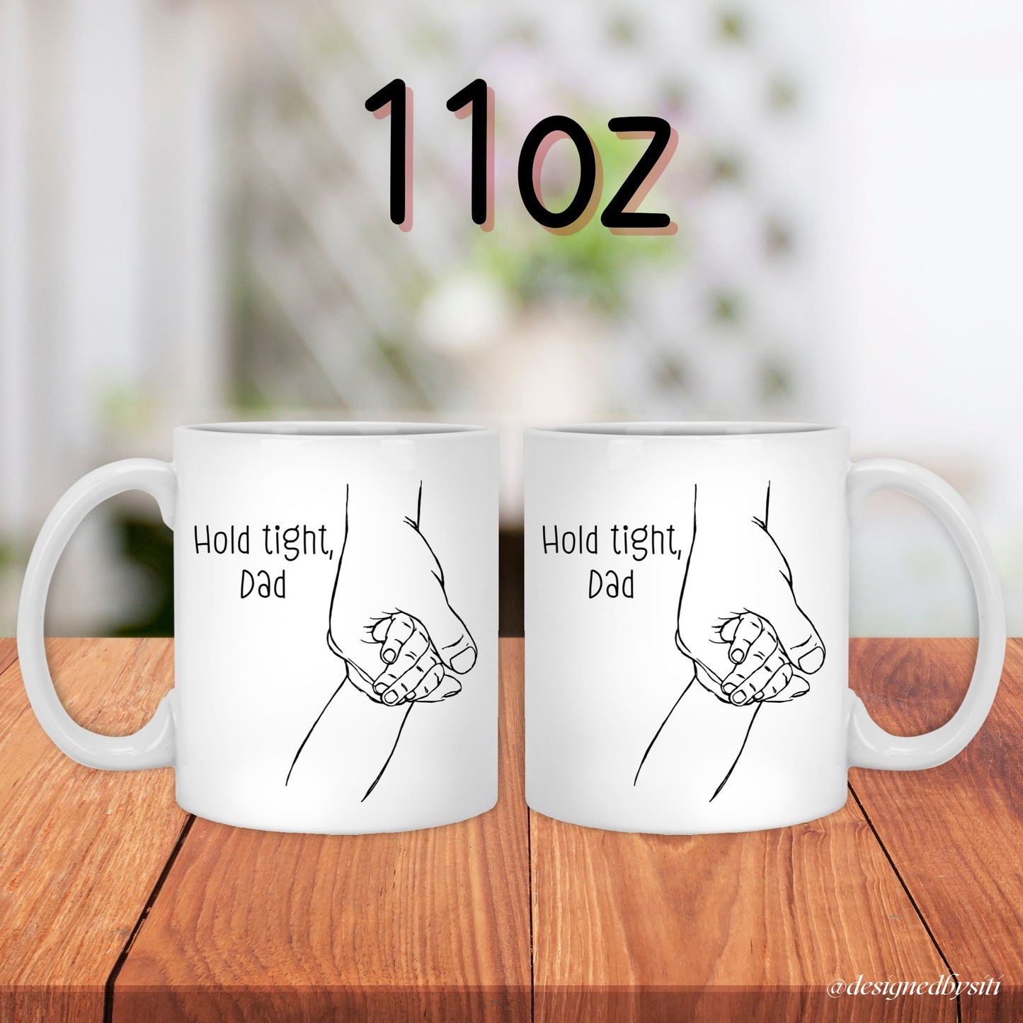 Hold Tight My Hand Dad 11oz and 15oz Mug