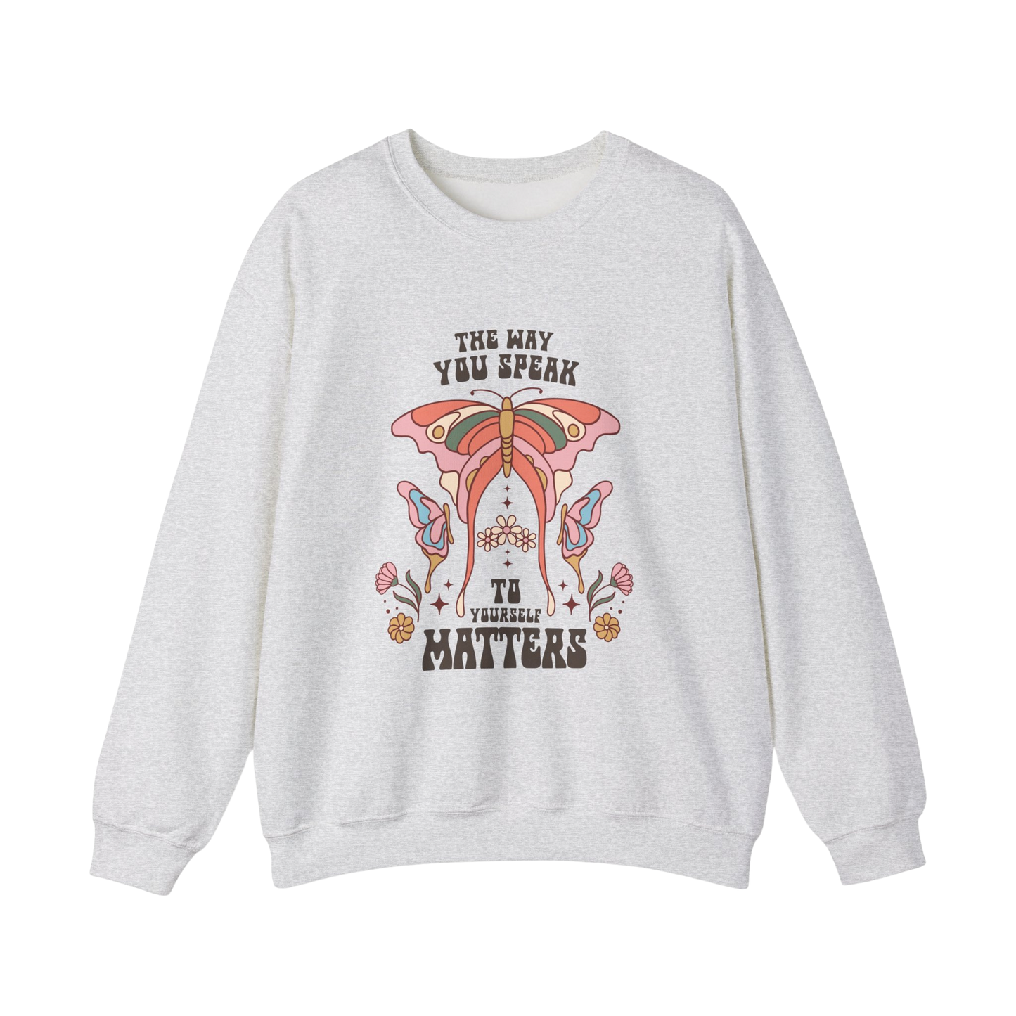 The Way You Speak to Yourself Matters Boho Sweatshirt