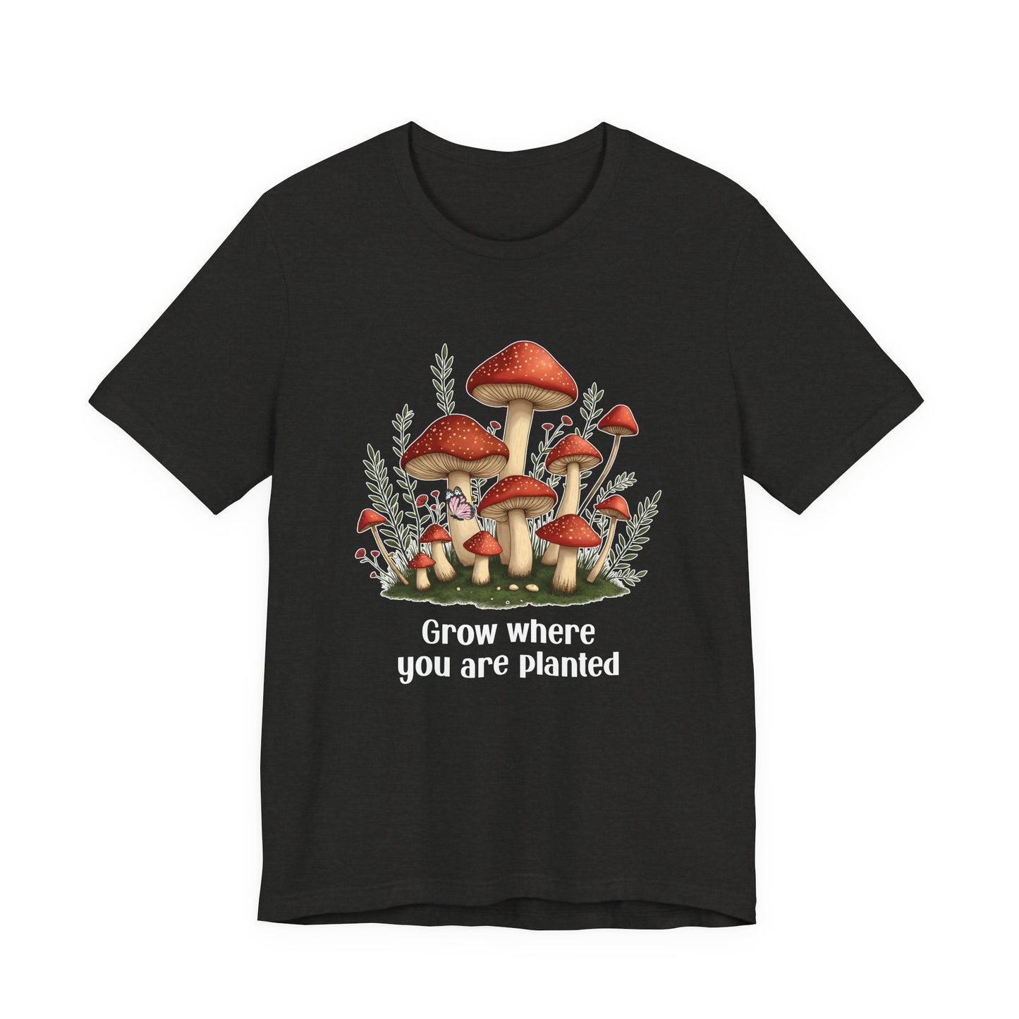 Grow Where You Are Planted TShirt