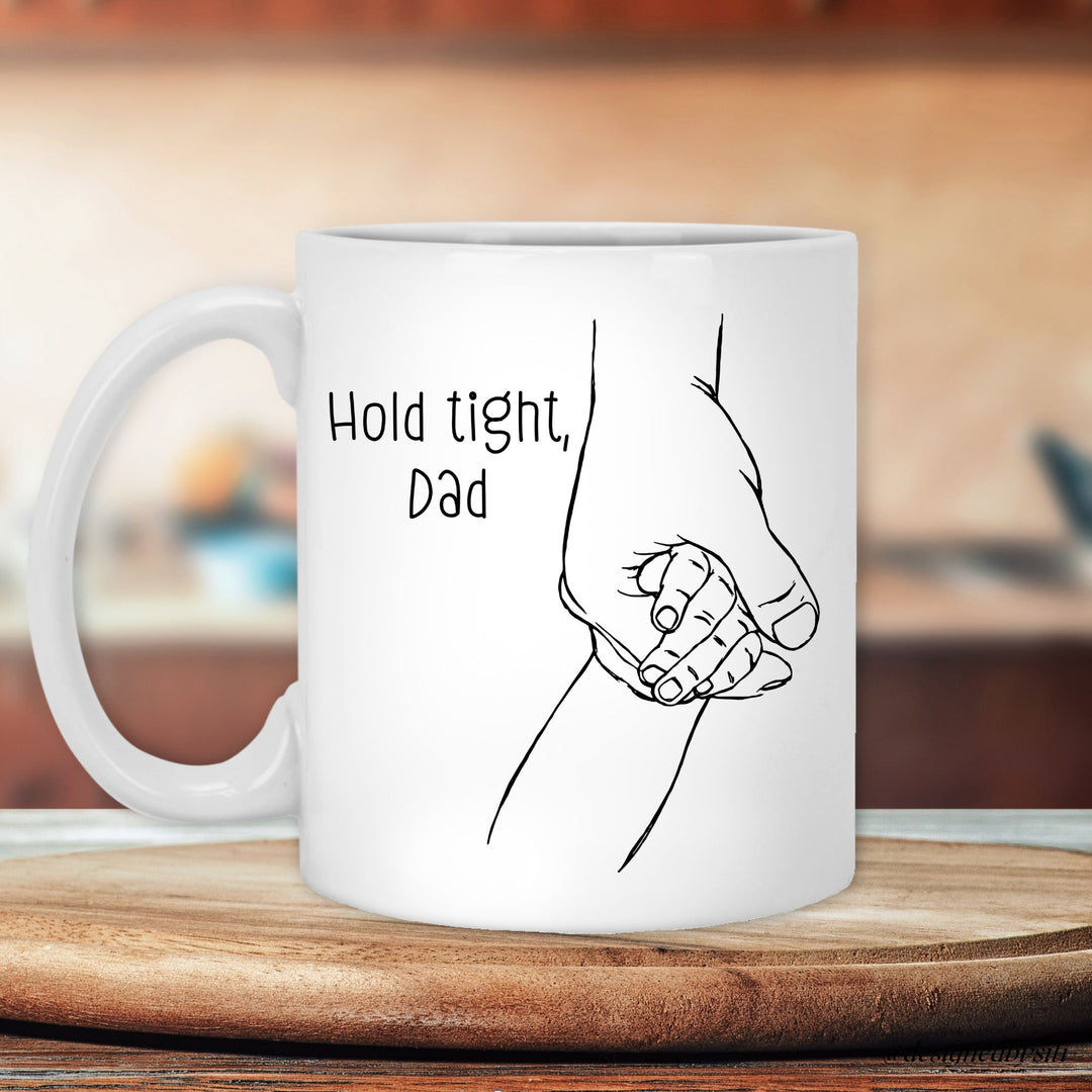 Hold Tight My Hand Dad 11oz and 15oz Mug