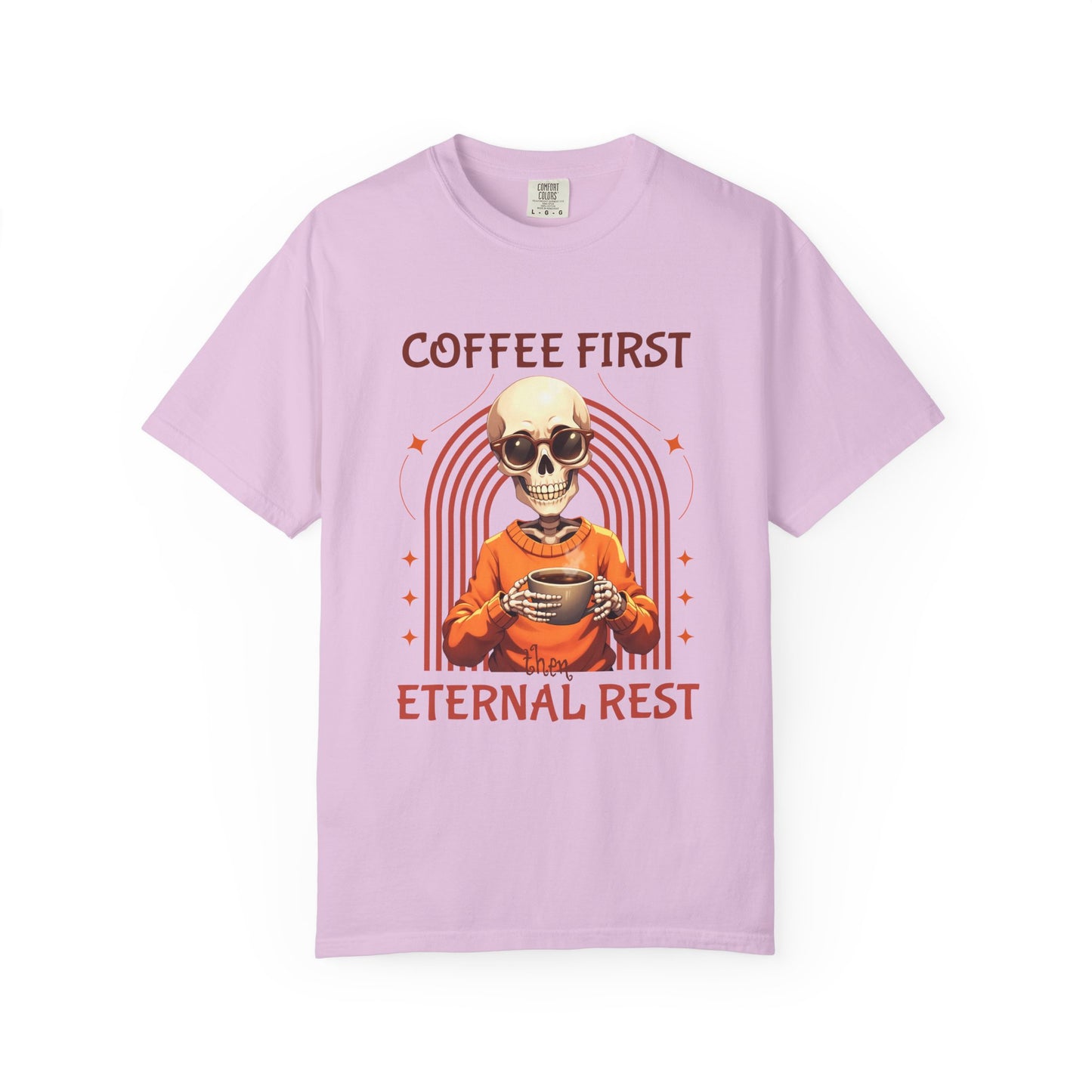 Coffee First then Eternal Rest Comfort Colors Tshirt