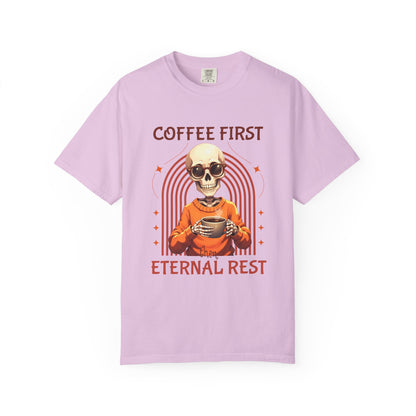 Coffee First then Eternal Rest Comfort Colors Tshirt