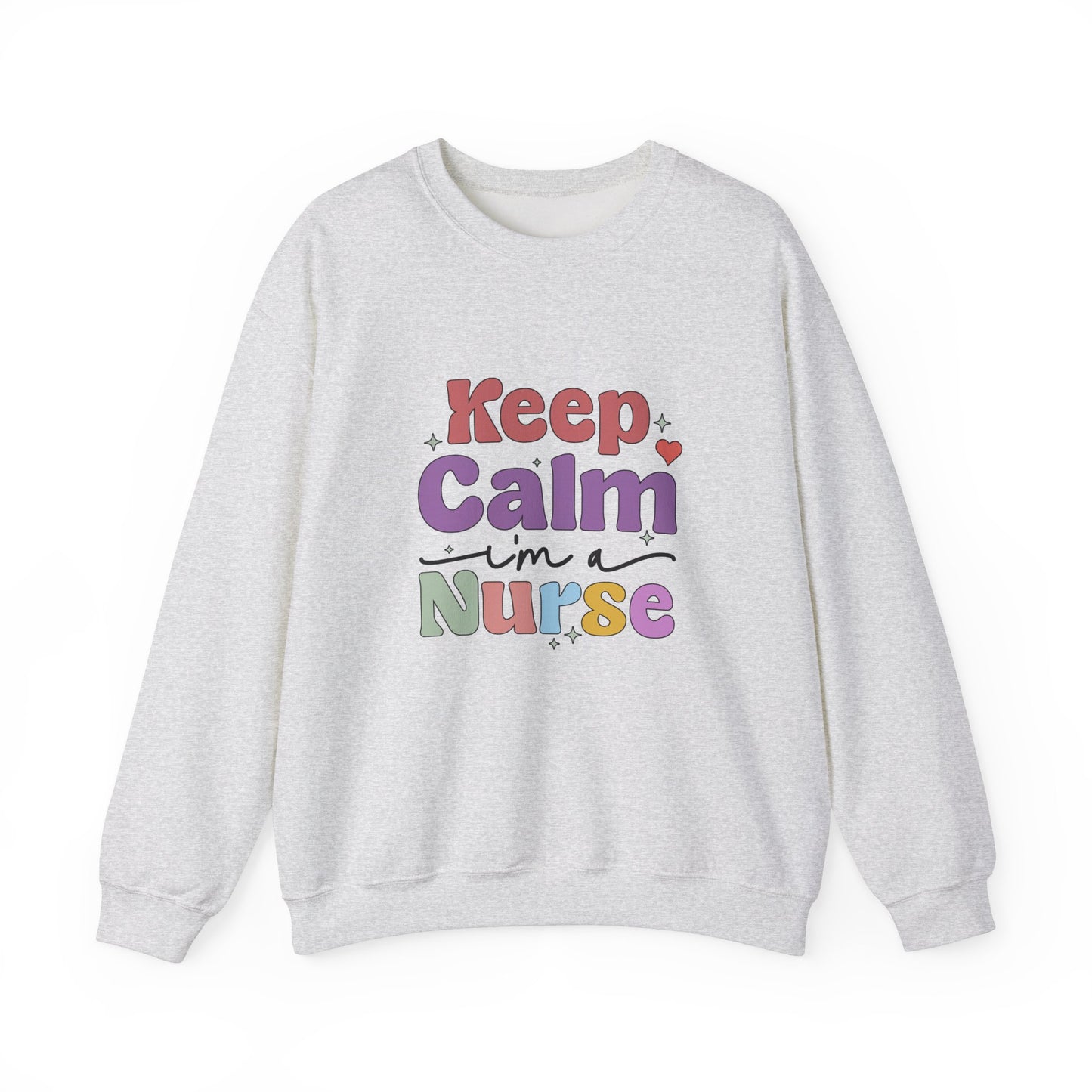 Keep Calm I'm a Nurse Sweatshirt