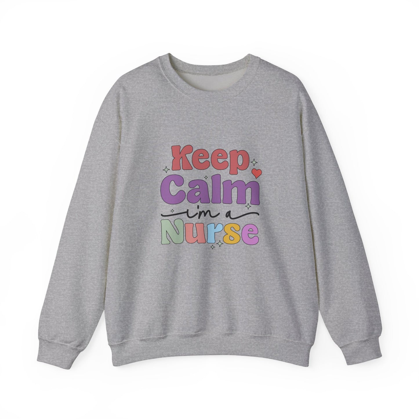 Keep Calm I'm a Nurse Sweatshirt