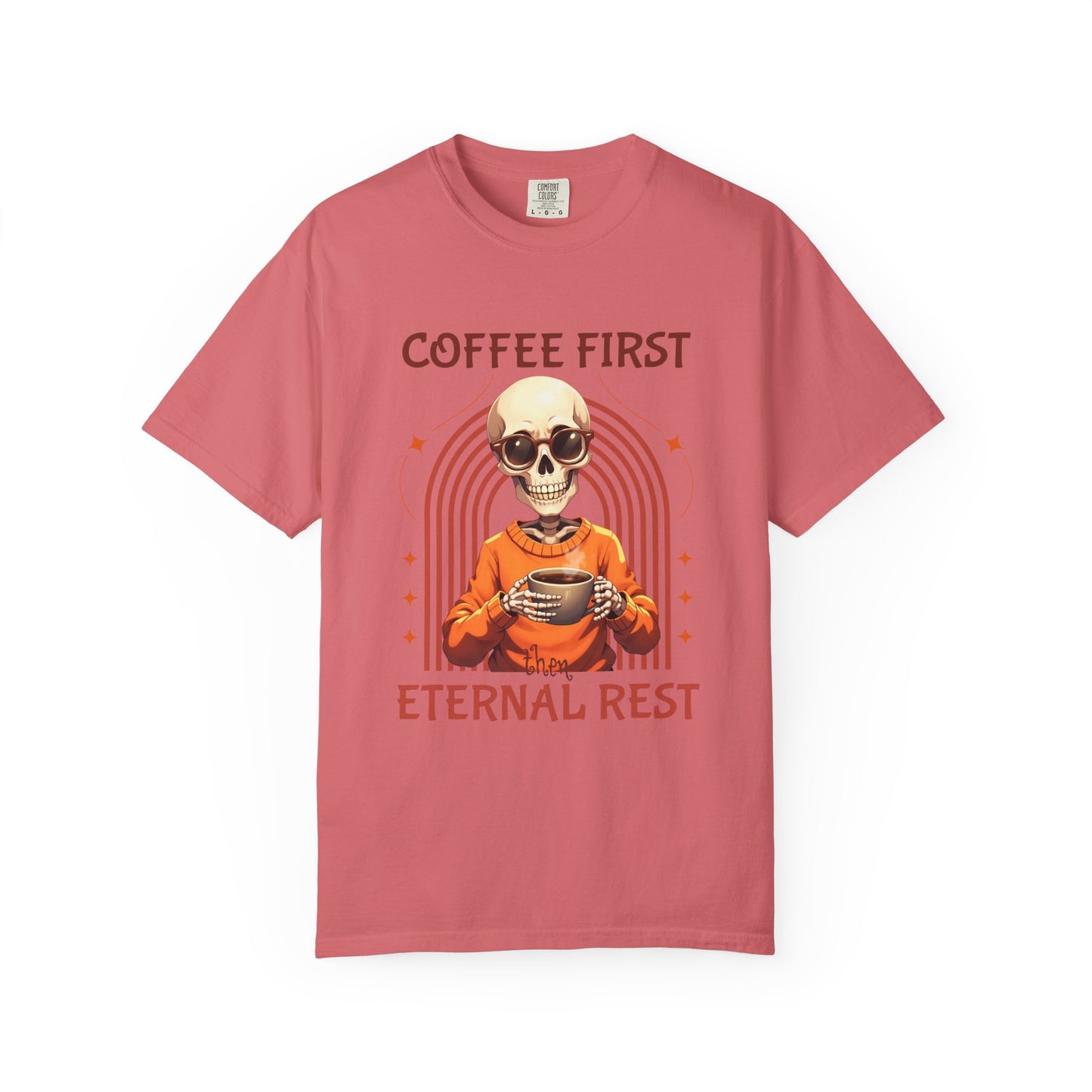 Coffee First then Eternal Rest Comfort Colors Tshirt
