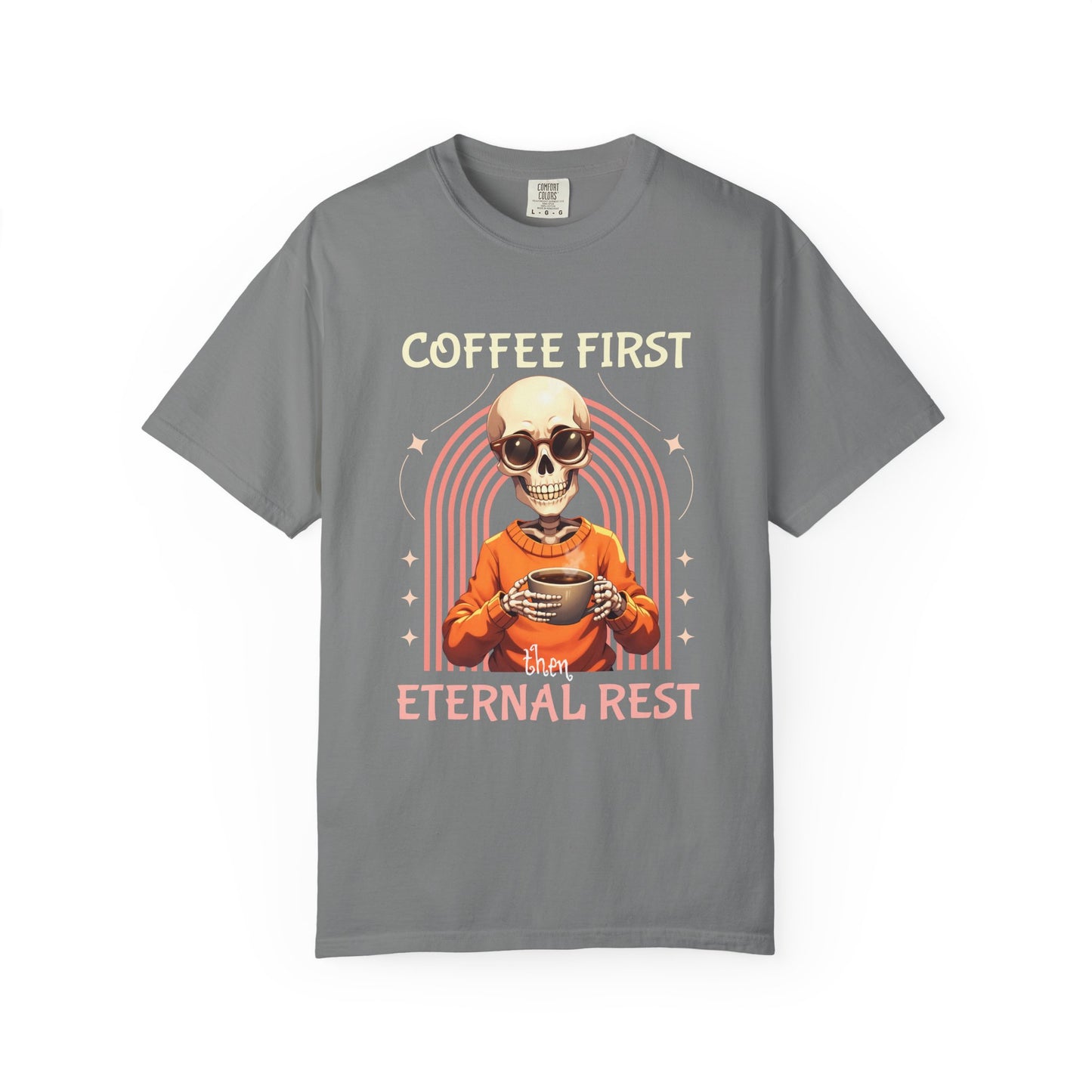 Coffee First then Eternal Rest Comfort Colors Tshirt