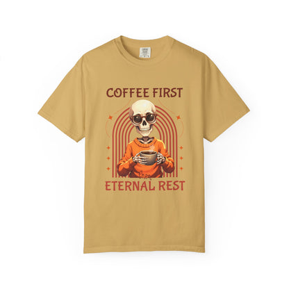Coffee First then Eternal Rest Comfort Colors Tshirt