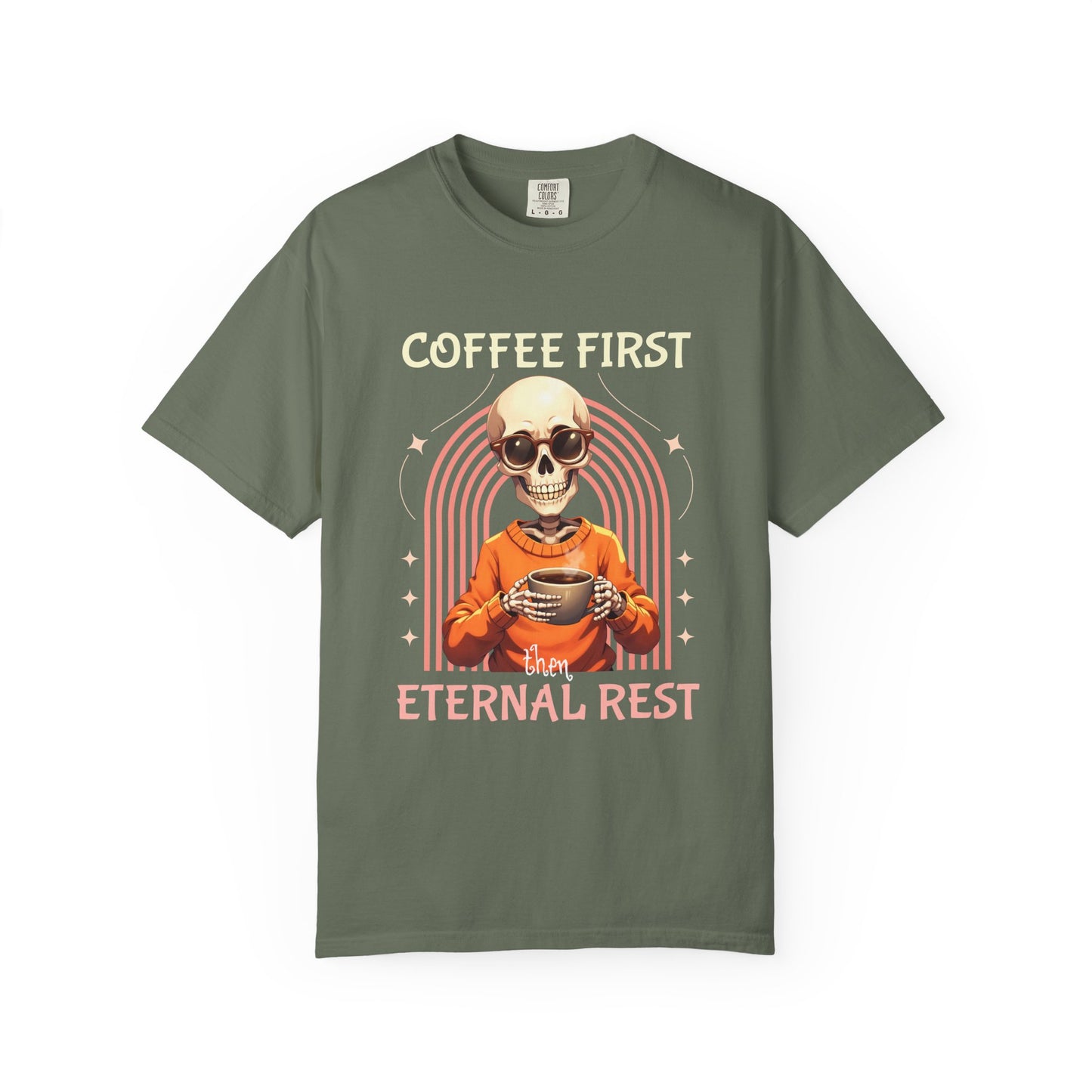 Coffee First then Eternal Rest Comfort Colors Tshirt