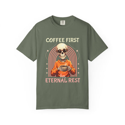 Coffee First then Eternal Rest Comfort Colors Tshirt