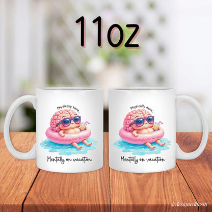 Physically Here Mentally on Vacation Mug
