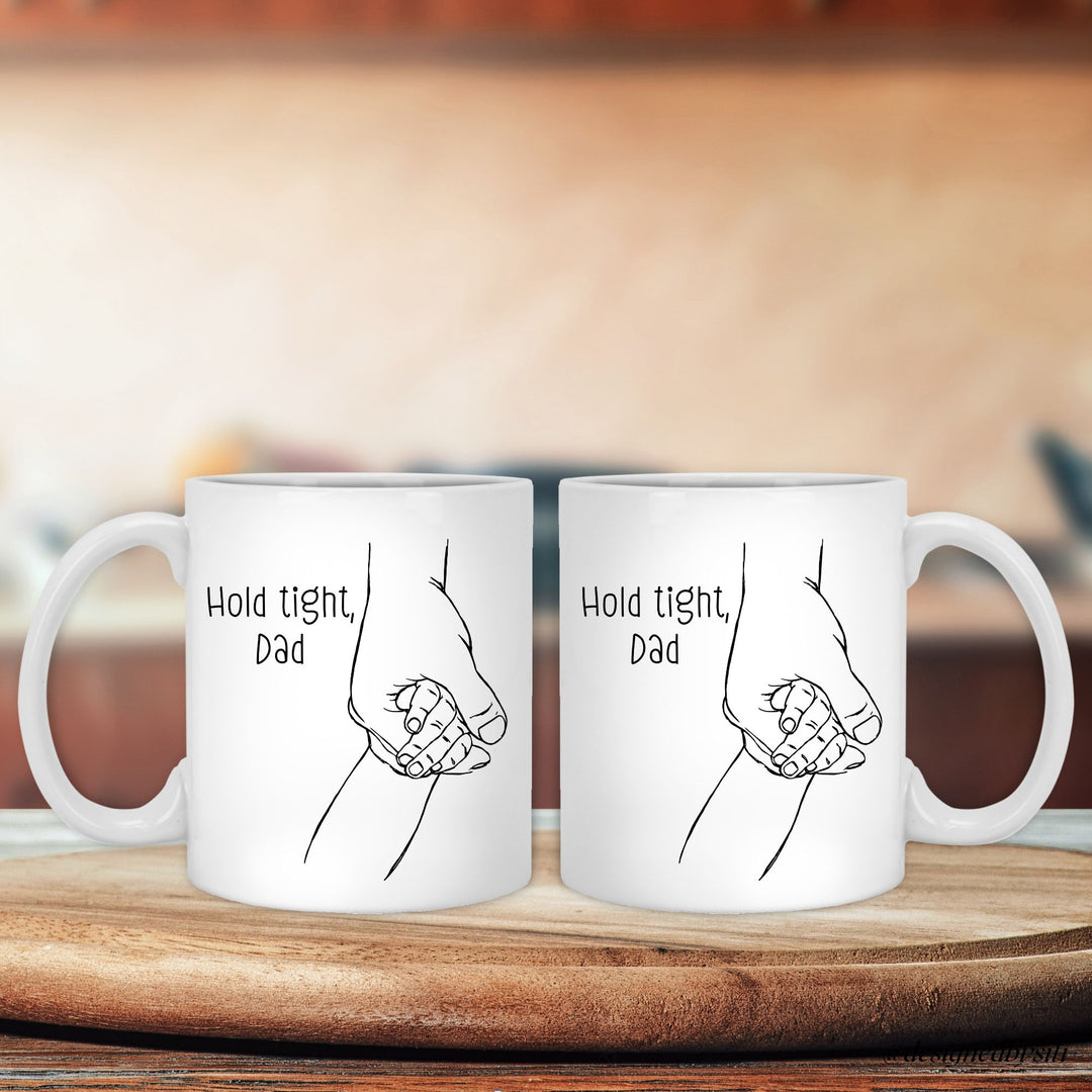 Hold Tight My Hand Dad 11oz and 15oz Mug