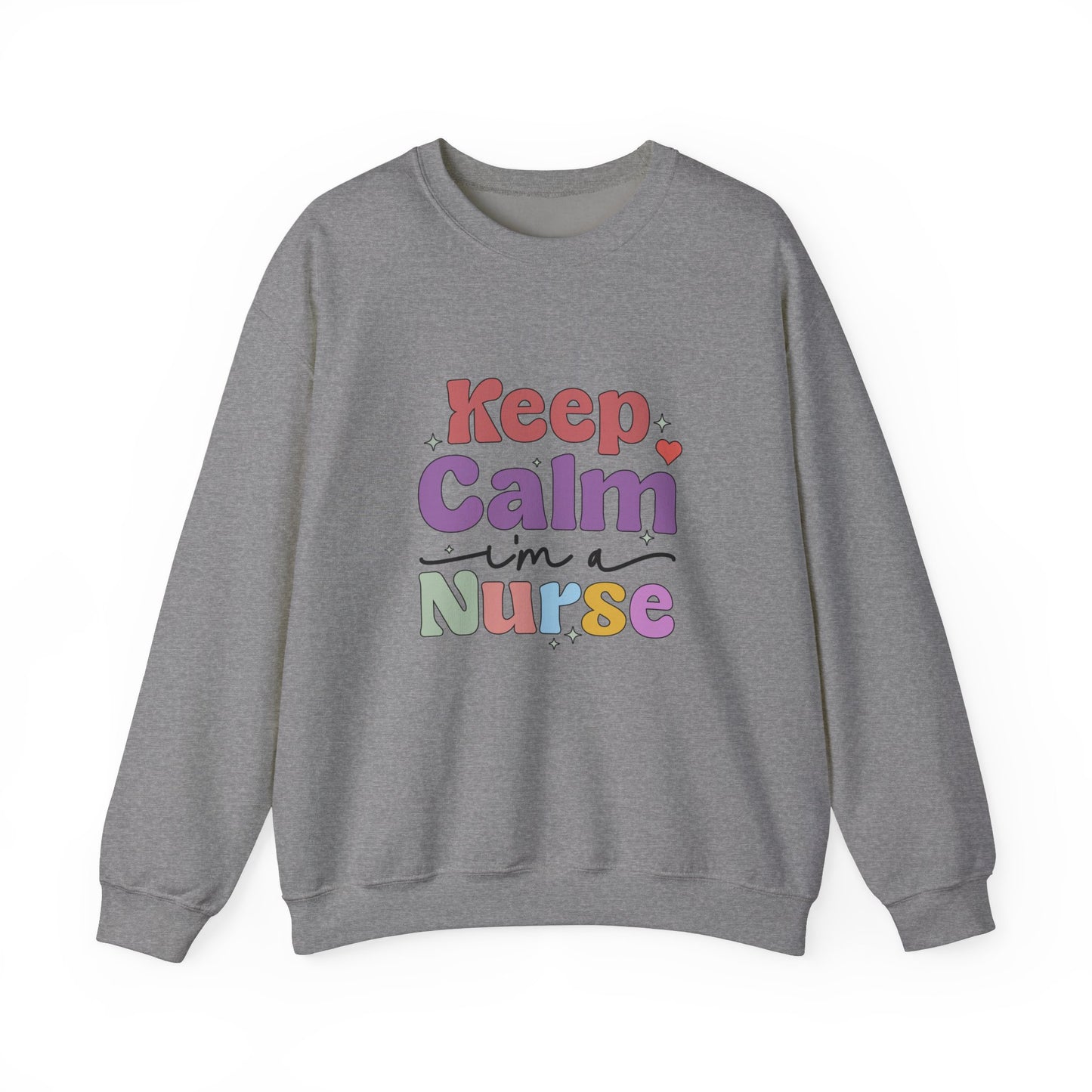 Keep Calm I'm a Nurse Sweatshirt