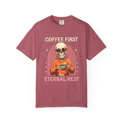 Coffee First then Eternal Rest Comfort Colors Tshirt