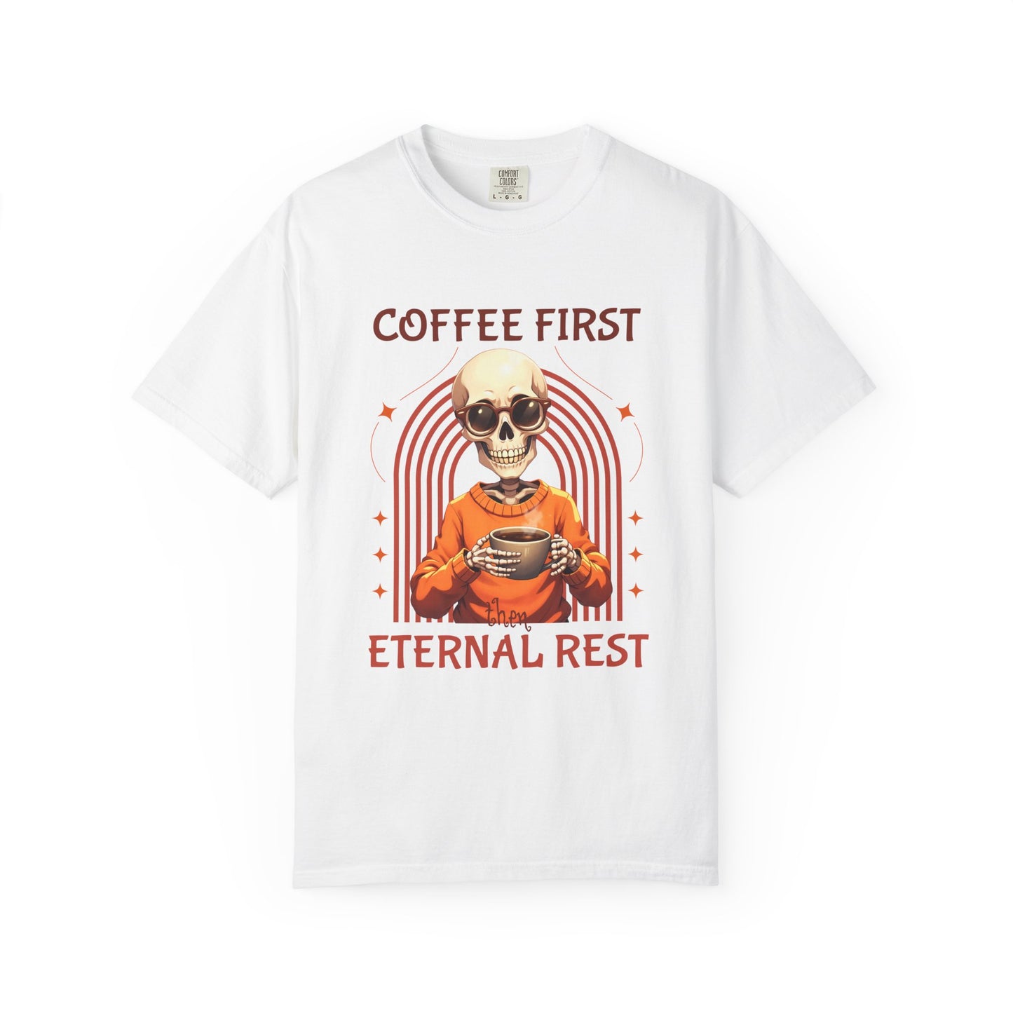 Coffee First then Eternal Rest Comfort Colors Tshirt