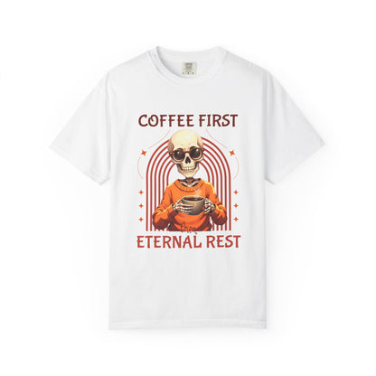 Coffee First then Eternal Rest Comfort Colors Tshirt