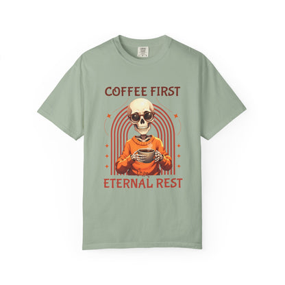 Coffee First then Eternal Rest Comfort Colors Tshirt