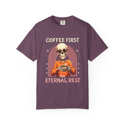 Coffee First then Eternal Rest Comfort Colors Tshirt