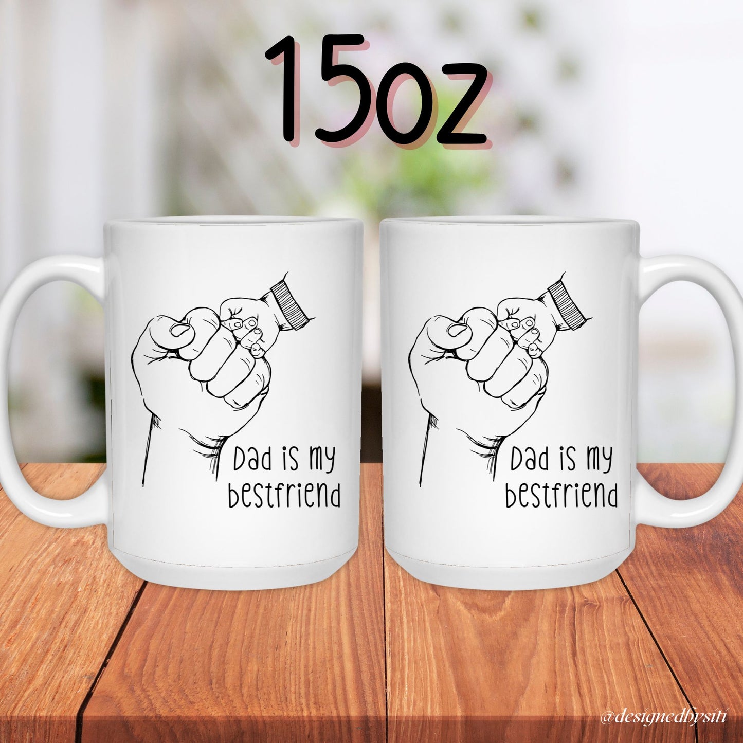 Dad is my Bestfriend 11oz and 15oz Mug