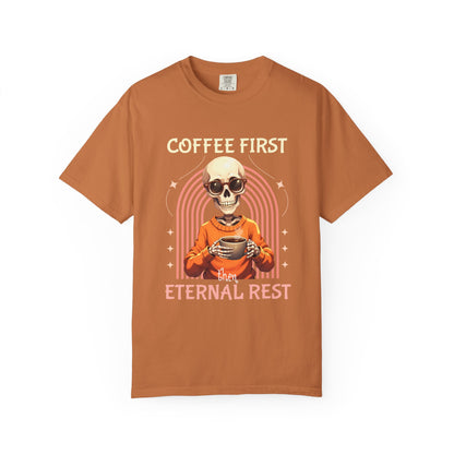 Coffee First then Eternal Rest Comfort Colors Tshirt