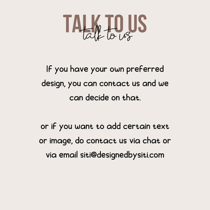 If you have your own preferred design, you can contact DesignedbySiti