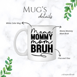 Mama Mommy Mom Bruh Coffee Mug DesignedbySiti