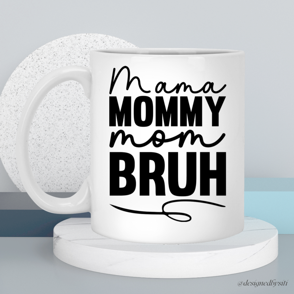 Mama Mommy Mom Bruh Coffee Mug DesignedbySiti