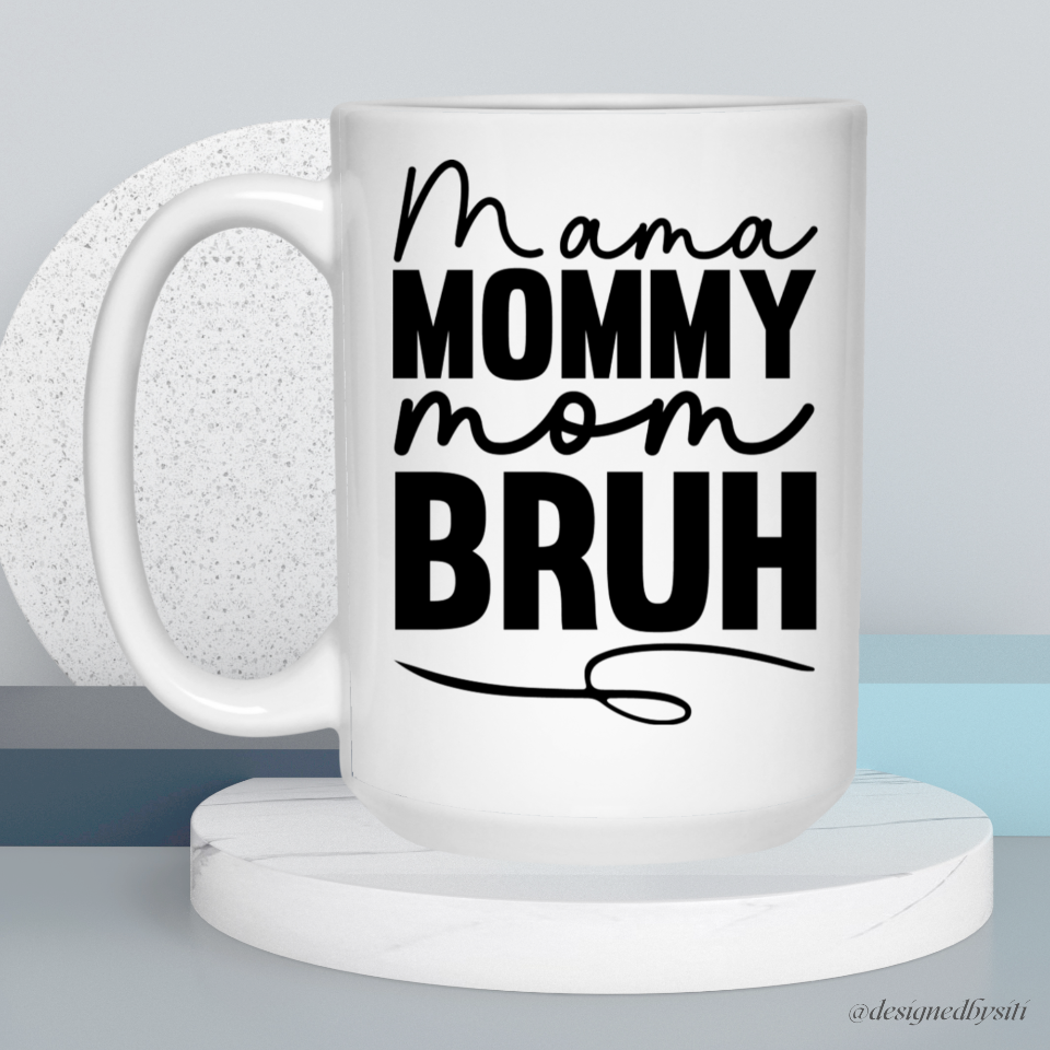 Mama Mommy Mom Bruh Coffee Mug DesignedbySiti