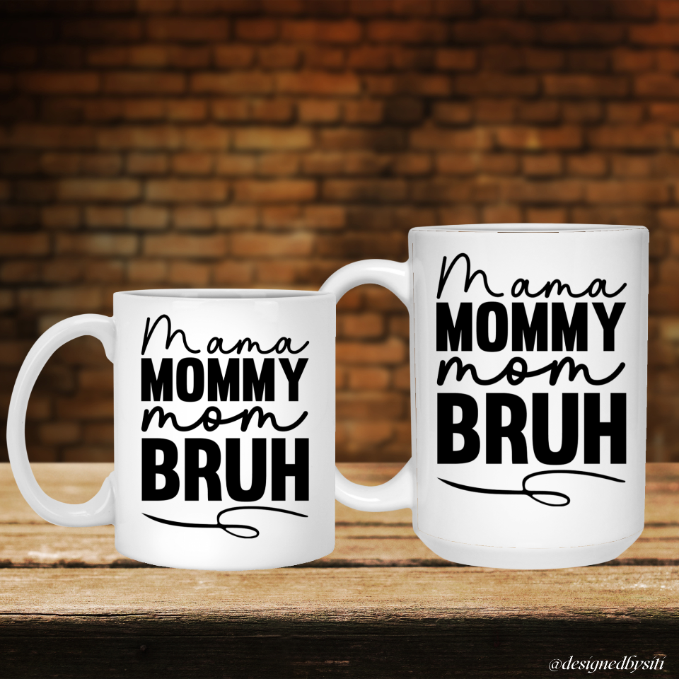 Mama Mommy Mom Bruh Coffee Mug DesignedbySiti