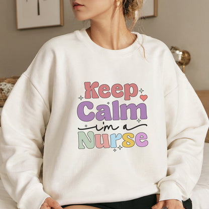 Keep Calm I'm a Nurse Sweatshirt