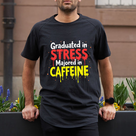 Graduated in Stress Majored in Caffeine Graphic TShirt