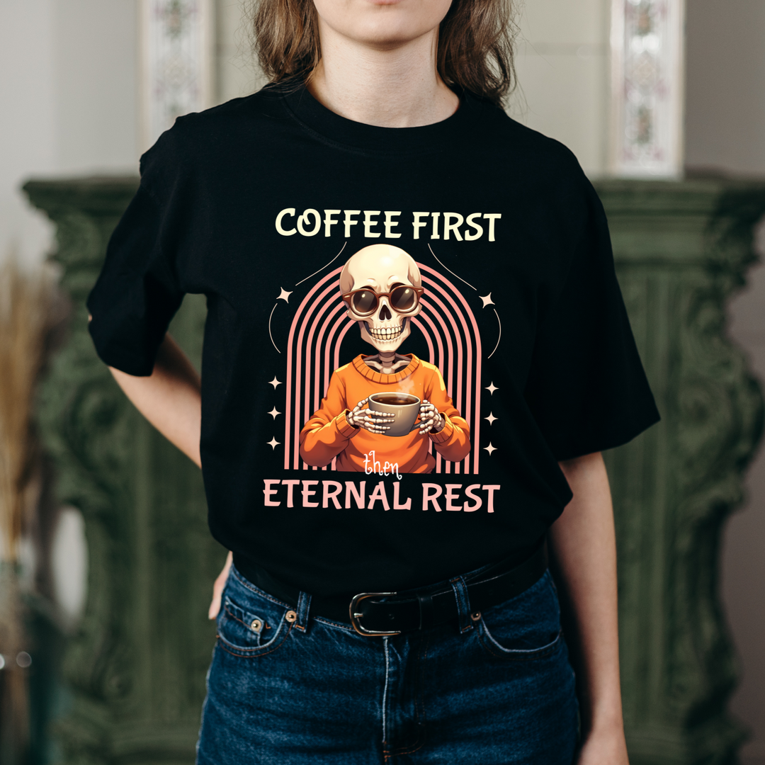 Coffee First then Eternal Rest Comfort Colors Tshirt
