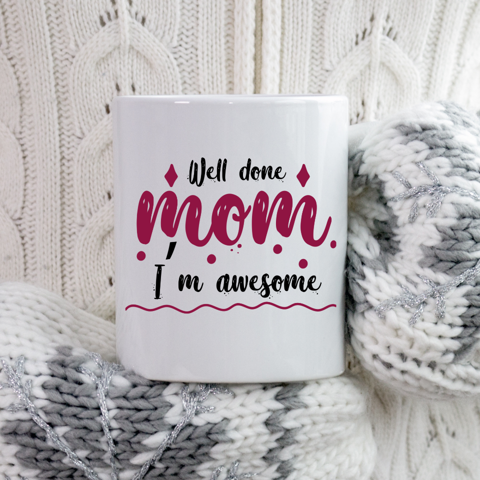 Well Done and I’m Awesome Mom Mug DesignedbySiti