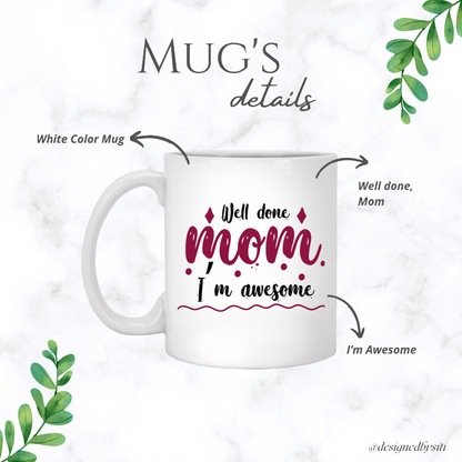 Well Done and I’m Awesome Mom Mug DesignedbySiti