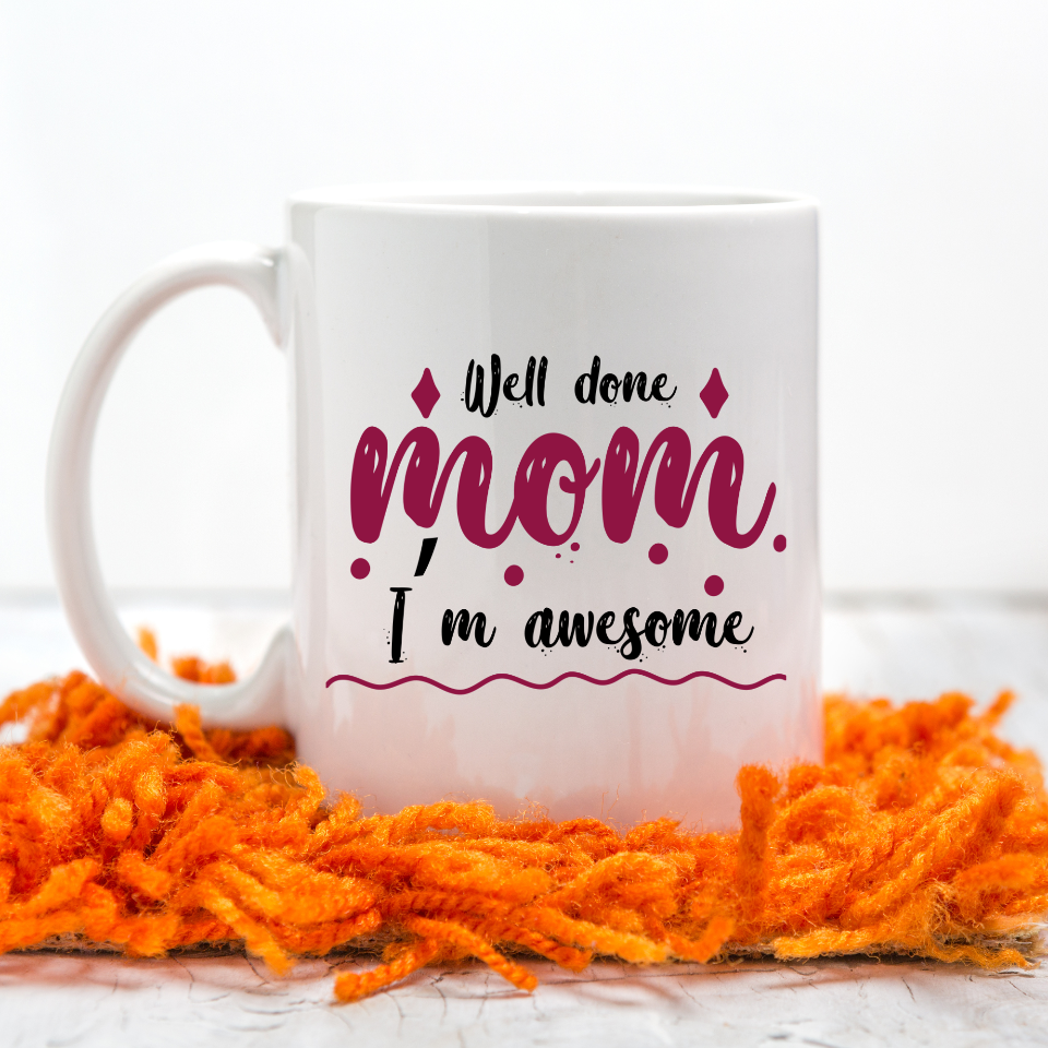 Well Done and I’m Awesome Mom Mug DesignedbySiti