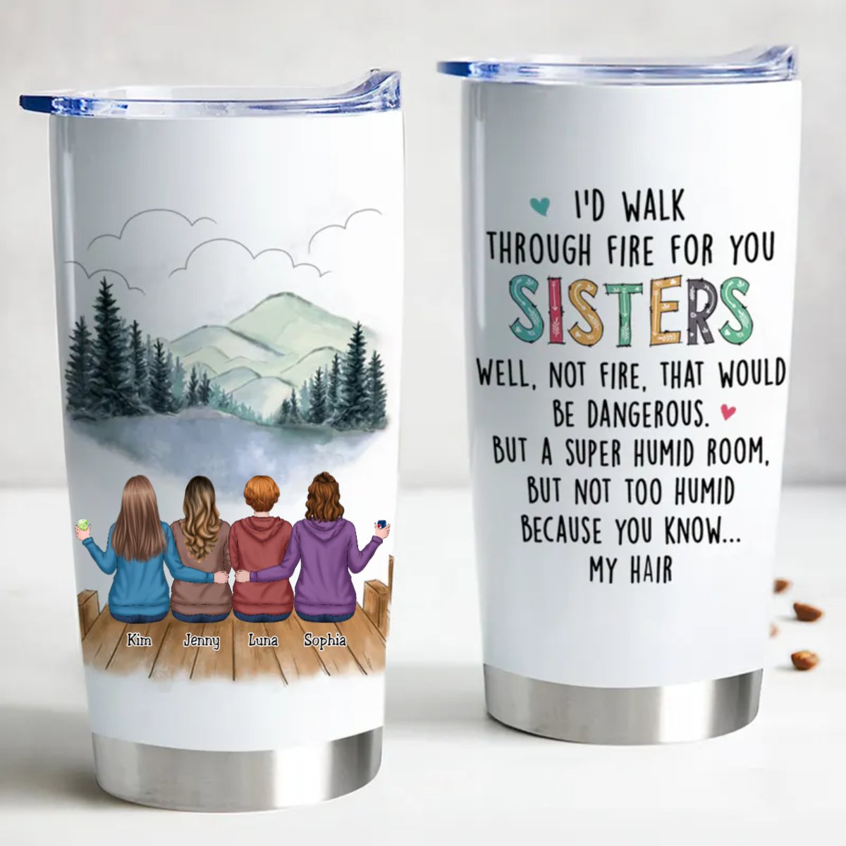 Funny sister gift tumbler with cartoon back view of women and quote about walking through fire.