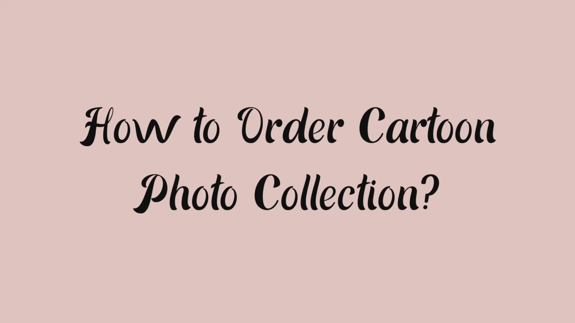 Load video: How to Order Cartoon Photo Collection